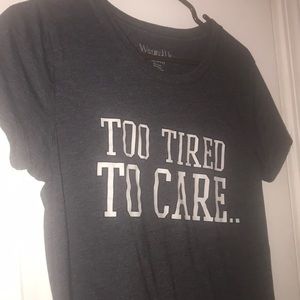 Too tired to care t shirt worn a few times. Good condition!
